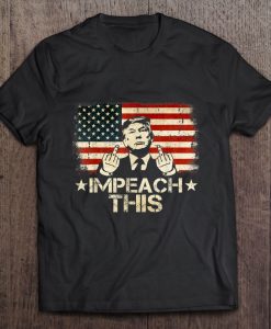 Impeach This Donald Trump American Flag t shirt