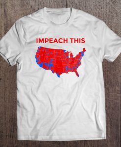 Impeach This President Donald Trump USA Maps t shirt