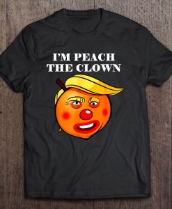 I’m Peach The Clown t shirt