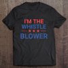 I’m The Whistle Blower t shirt