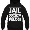 Jail Schiff Commit Pelosi hoodie
