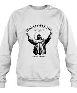 Jesus Loves You sweatshirt