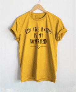 Kim Tae Hyung Is My Boyfriend T-Shirt