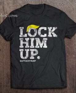 Lock Him Up Impeach trump t shirt