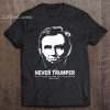 Never Trumper Abraham Lincoln t shirt