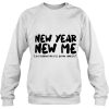 New Year New Me sweatshirt