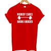 Nobody Cares Work Harder Red T shirts