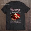 Nursing Is Like A Box Of You Never Know t shirt