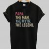 PAPA The Man The Myth The Legend T-Shirt