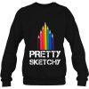 Pretty Sketchy Artist Teacher sweatshirt