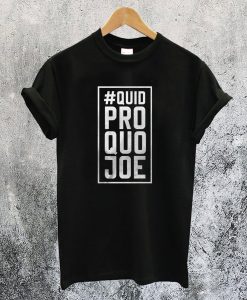 Quid Pro Quo Joe T-Shirt