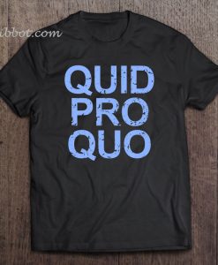 Quid Pro Quo shirt