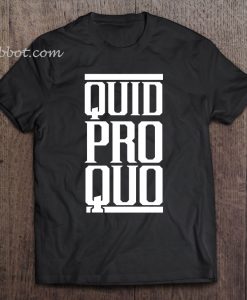 Quid Pro Quo t shirt
