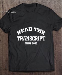 Read The Transcript Trump 2020 t shirt