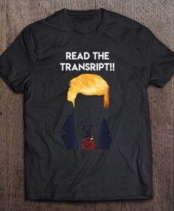 Read The Transcript Trump t shirt
