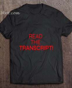 Read The Transcript t shirt