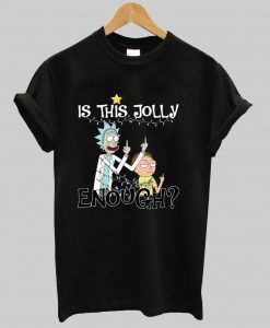 Rick And Morty Is This Jolly Enough Christmas Shirt