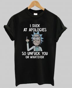 Rick I suck at apologies t shirt