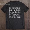 Somewhere Between Proverbs t shirt