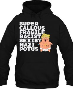 Super Callous Fragile Racist Sexist hoodie