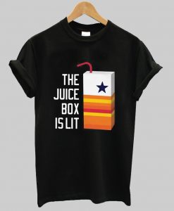 The Juice Box Is Lit Shirt