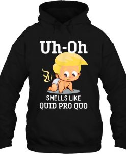 Uh Oh Smells Like Quid Pro Quo Funny Anti Trump hoodie