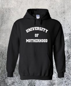 University of Motherhood Hoodie