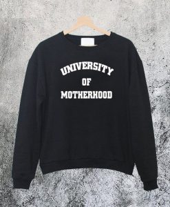 University of Motherhood Sweatshirt