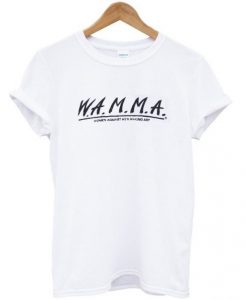 W.A.M.M.A. Women Against Men Making Art T-Shirt