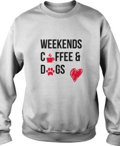 Weekend Coffee and Dogs Sweatshirt