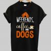Weekend Coffee and Dogs t shirt