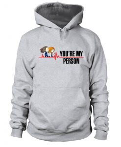 You're My Person hoodie