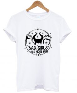 bad girls have more fun t shirt