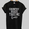 country roads take me home t shirt