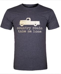 country roads take me home tshirt