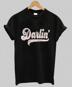 darlin' t shirt