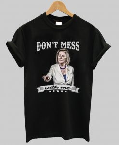 don't mess with me t shirt