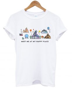 meet me at my happy place t shirt