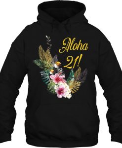 Aloha 21 Hawaiian Themed Party hoodie
