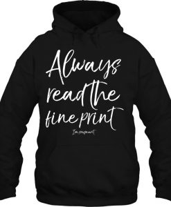 Always Read The Fine Print hoodie