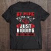 Be Mine Valentine Just Kidding I Hate Everyone t shirt