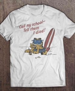 Call My School Tell Them I Died t shirt