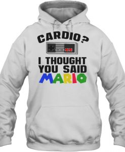 Cardio I Thought You Said Mario hoodie