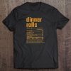 Dinner Rolls Nutrition tshirt