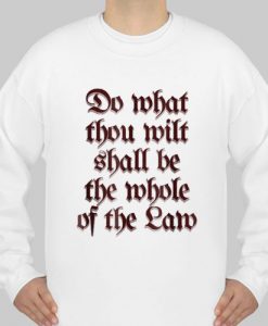 Do What Thou Wilt Shall Be The Whole Of The Law sweatshirt