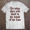 Do What Thou Wilt Shall Be The Whole Of The Law t shirt