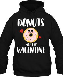 Donuts Are My Valentine hoodie