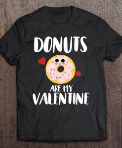 Donuts Are My Valentine tshirt