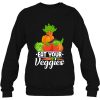 Eat Your Veggies sweatshirt