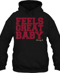 Feels Great Baby Jimmy G hoodie